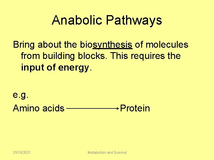 Anabolic Pathways Bring about the biosynthesis of molecules from building blocks. This requires the