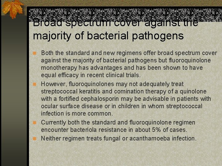 Broad spectrum cover against the majority of bacterial pathogens n Both the standard and