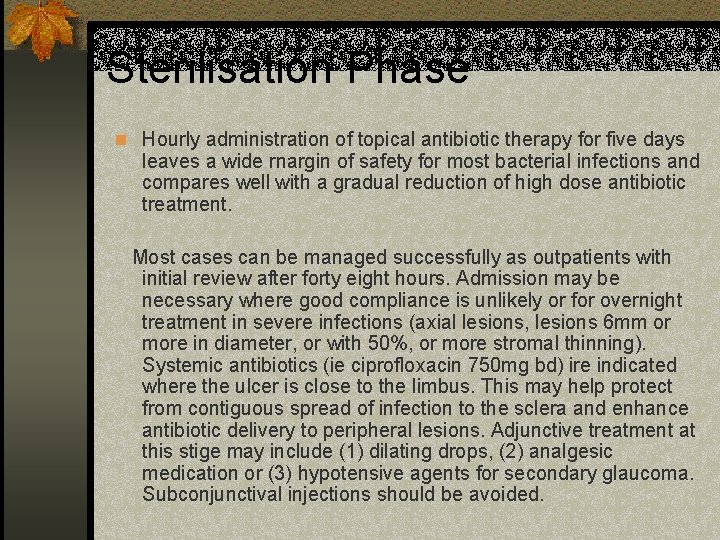 Sterilisation Phase n Hourly administration of topical antibiotic therapy for five days leaves a