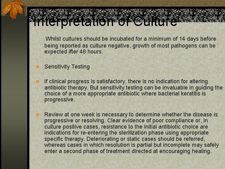 Interpretation of Culture Whilst cultures should be incubated for a minimum of 14 days