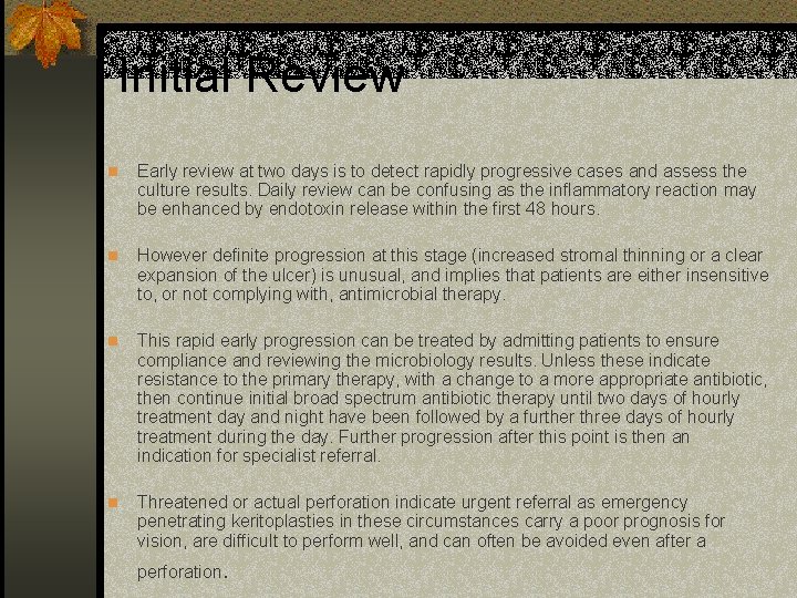Initial Review n Early review at two days is to detect rapidly progressive cases