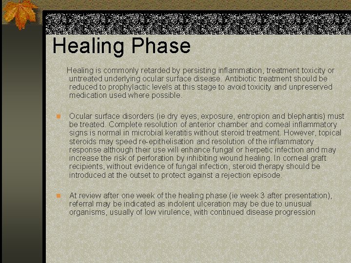 Healing Phase Healing is commonly retarded by persisting inflammation, treatment toxicity or untreated underlying