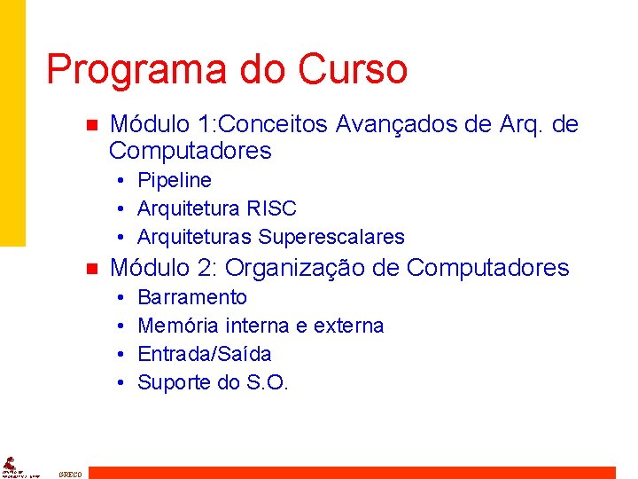 Programa do Curso n Módulo 1: Conceitos Avançados de Arq. de Computadores • Pipeline