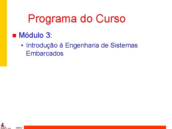 Programa do Curso n Módulo 3: • Introdução à Engenharia de Sistemas Embarcados CENTRO