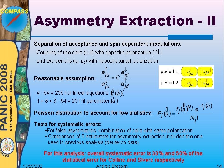 Asymmetry Extraction - II Separation of acceptance and spin dependent modulations: Coupling of two