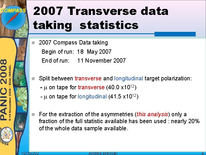 2007 Transverse data taking statistics 2007 Compass Data taking Begin of run: 18 May
