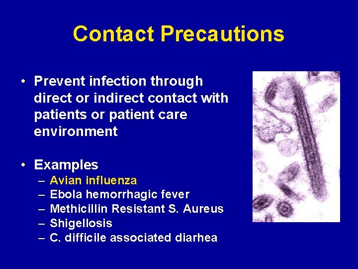 Contact Precautions • Prevent infection through direct or indirect contact with patients or patient