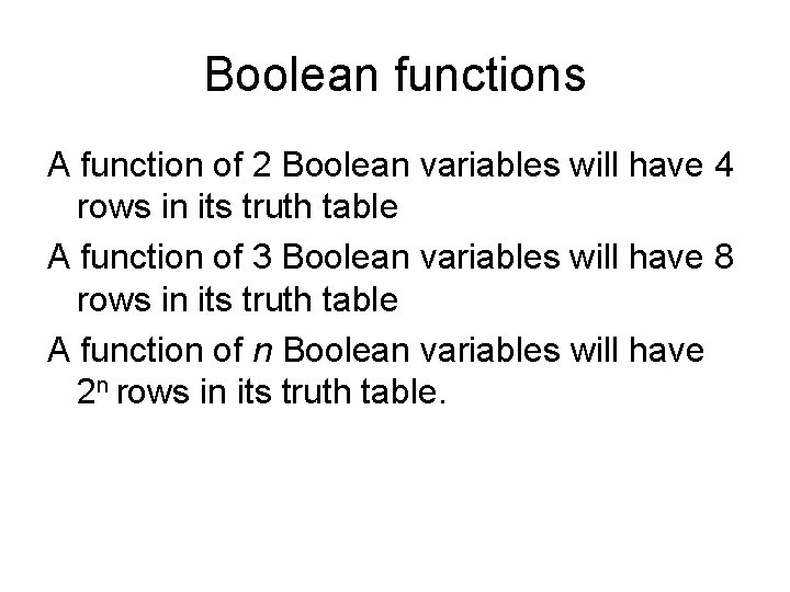 Boolean functions A function of 2 Boolean variables will have 4 rows in its