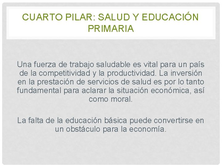 CUARTO PILAR: SALUD Y EDUCACIÓN PRIMARIA Una fuerza de trabajo saludable es vital para