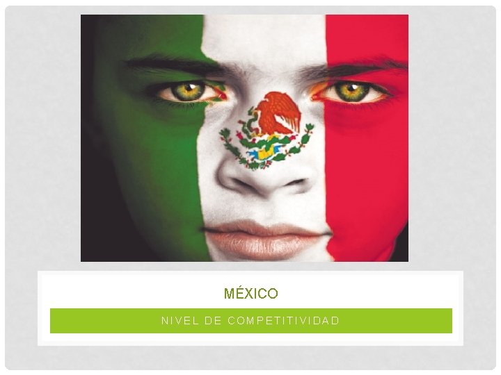 MÉXICO NIVEL DE COMPETITIVIDAD 