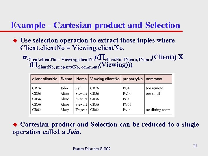 Example - Cartesian product and Selection u Use selection operation to extract those tuples