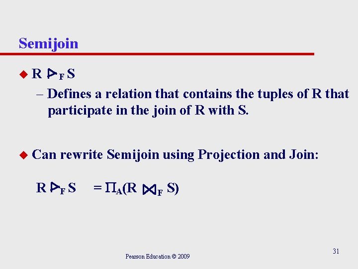 Semijoin u. R FS – Defines a relation that contains the tuples of R
