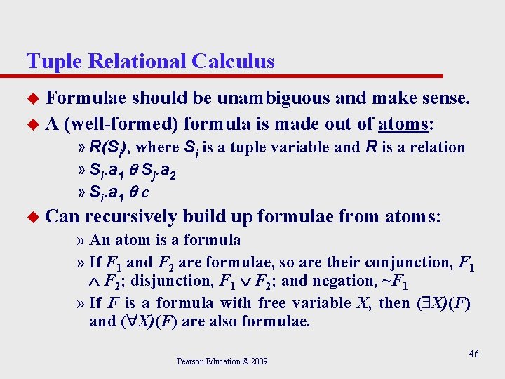 Tuple Relational Calculus u Formulae should be unambiguous and make sense. u A (well-formed)