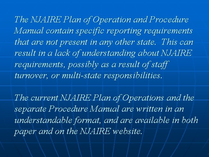 The NJAIRE Plan of Operation and Procedure Manual contain specific reporting requirements that are