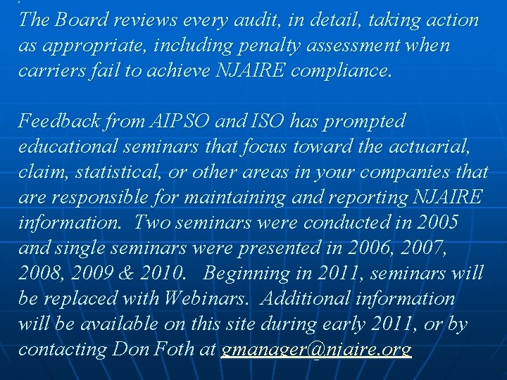 . The Board reviews every audit, in detail, taking action as appropriate, including penalty
