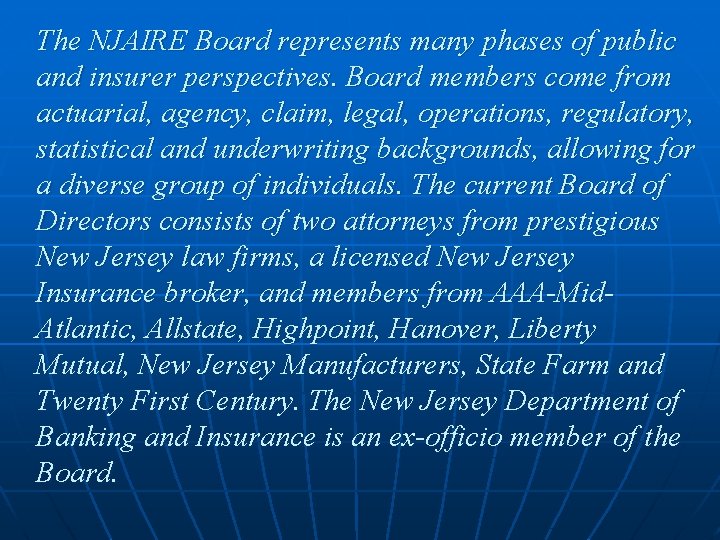The NJAIRE Board represents many phases of public and insurer perspectives. Board members come