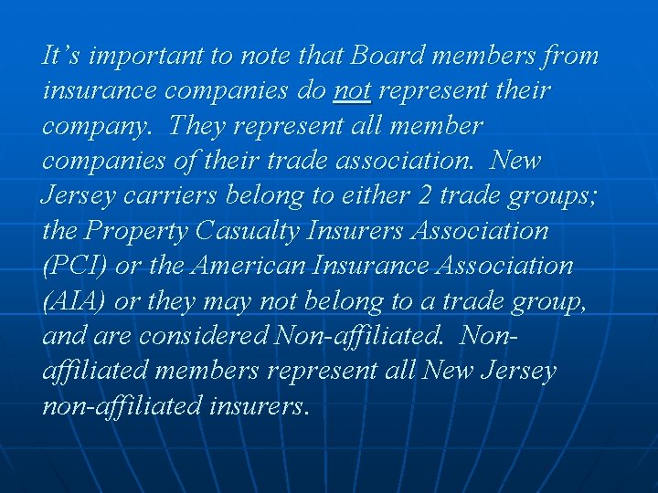 It’s important to note that Board members from insurance companies do not represent their