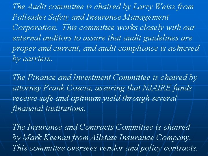 The Audit committee is chaired by Larry Weiss from Palisades Safety and Insurance Management