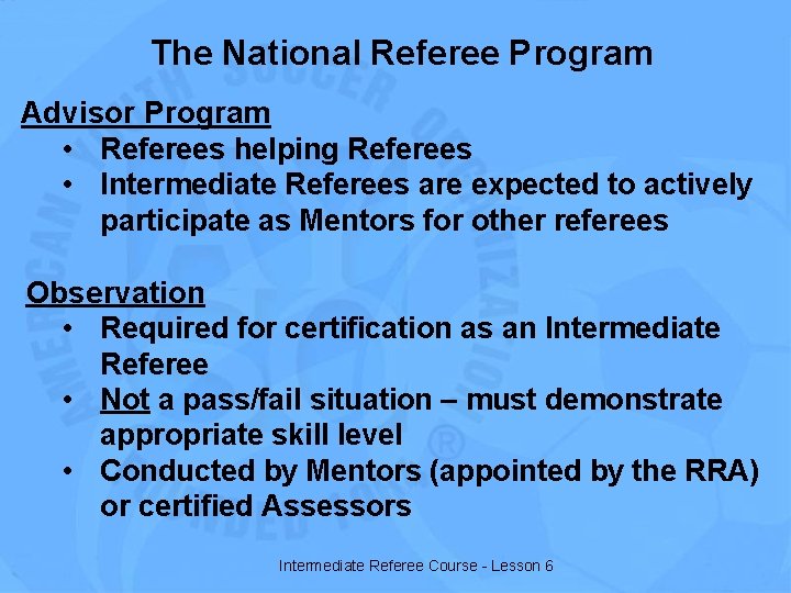 The National Referee Program Advisor Program • Referees helping Referees • Intermediate Referees are