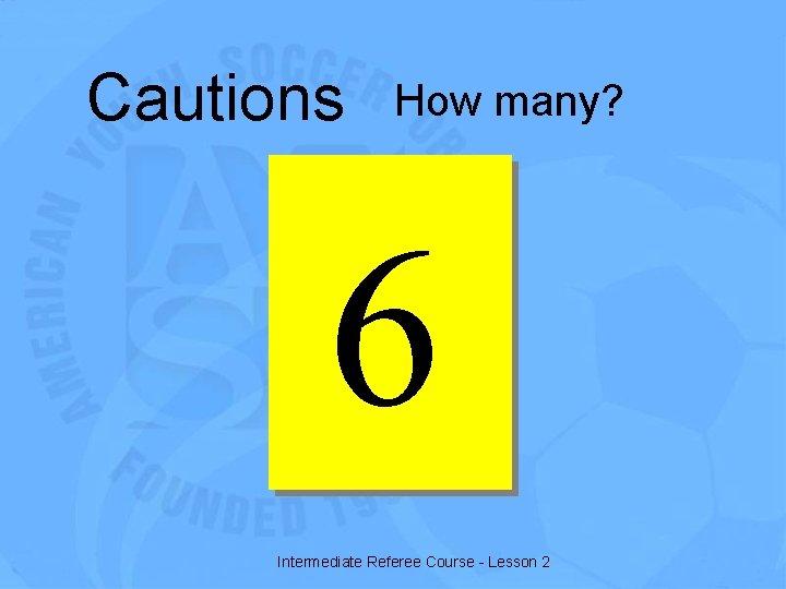 Cautions How many? 6 Intermediate Referee Course - Lesson 2 