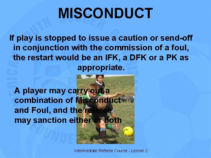 MISCONDUCT If play is stopped to issue a caution or send-off in conjunction with