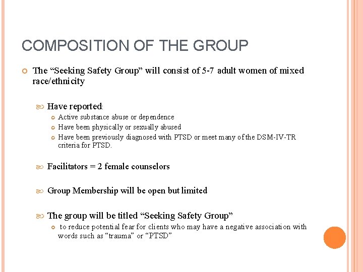 COMPOSITION OF THE GROUP The “Seeking Safety Group” will consist of 5 -7 adult