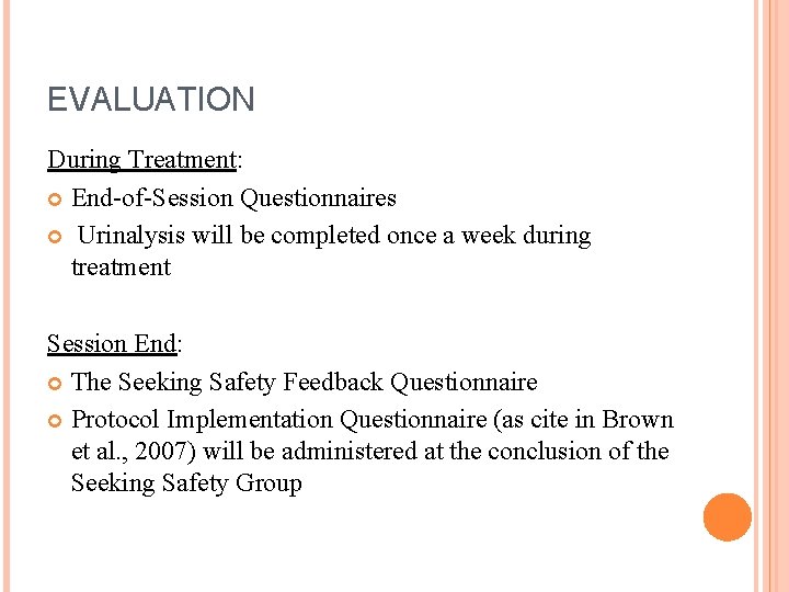 EVALUATION During Treatment: End-of-Session Questionnaires Urinalysis will be completed once a week during treatment