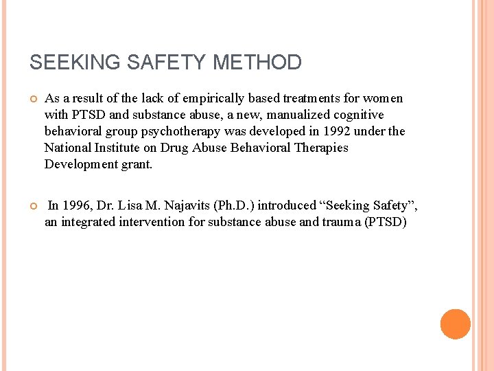 SEEKING SAFETY METHOD As a result of the lack of empirically based treatments for