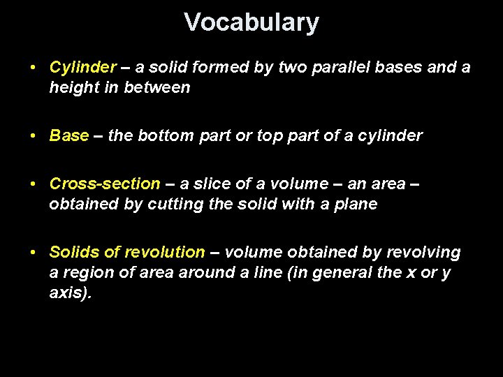 Vocabulary • Cylinder – a solid formed by two parallel bases and a height