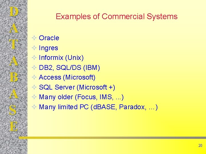 D A T A B A S E Examples of Commercial Systems ² Oracle