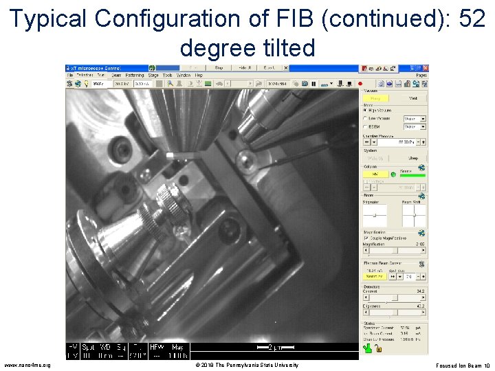 Typical Configuration of FIB (continued): 52 degree tilted www. nano 4 me. org ©