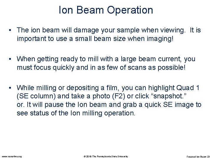 Ion Beam Operation • The ion beam will damage your sample when viewing. It