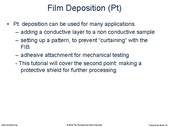 Film Deposition (Pt) • Pt. deposition can be used for many applications. – adding