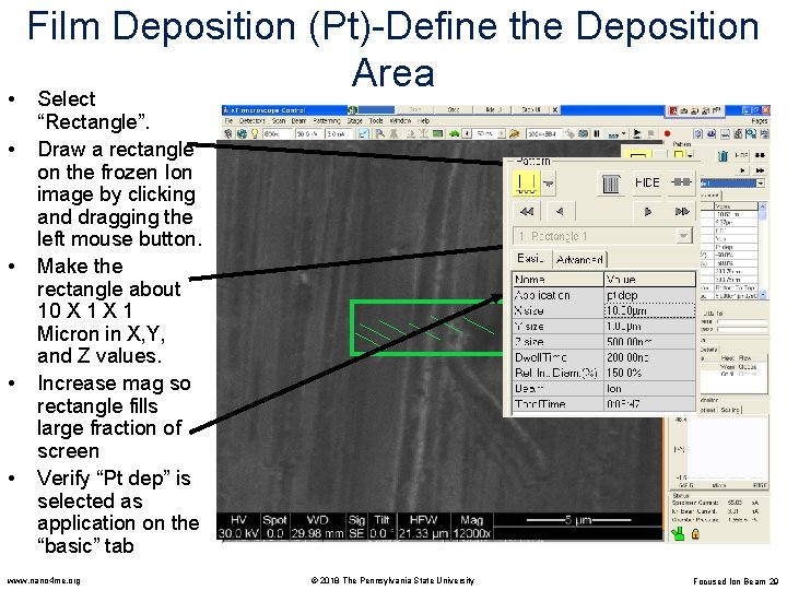  • • • Film Deposition (Pt)-Define the Deposition Area Select “Rectangle”. Draw a