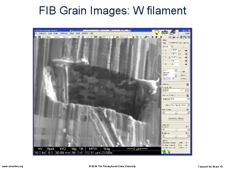 FIB Grain Images: W filament www. nano 4 me. org © 2018 The Pennsylvania