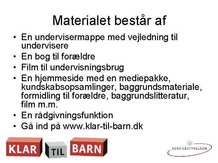 Materialet består af • En undervisermappe med vejledning til undervisere • En bog til