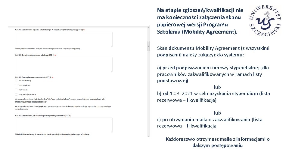 Na etapie zgłoszeń/kwalifikacji nie ma konieczności załączenia skanu papierowej wersji Programu Szkolenia (Mobility Agreement).