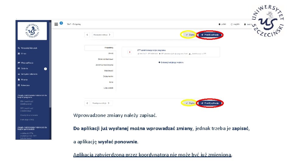 Wprowadzone zmiany należy zapisać. Do aplikacji już wysłanej można wprowadzać zmiany, zmiany jednak trzeba