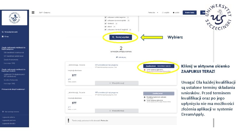 Wybierz Kliknij w aktywne okienko ZAAPLIKUJ TERAZ! Uwaga! Dla każdej kwalifikacji są ustalone terminy