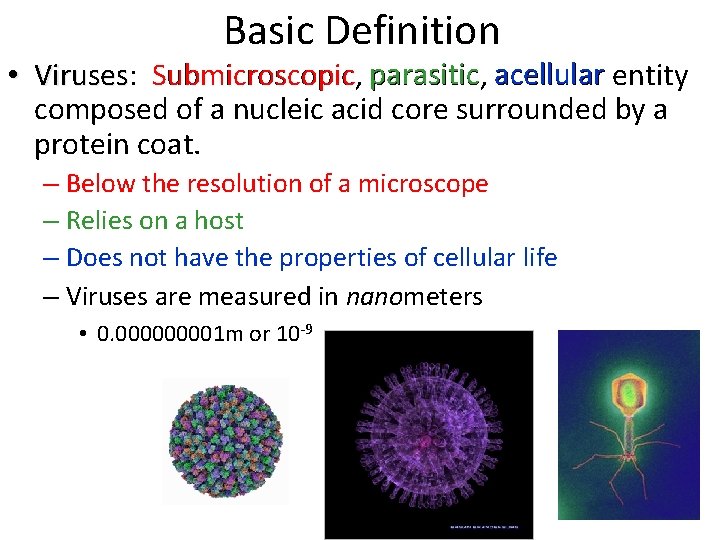 Basic Definition • Viruses: parasitic, acellular entity Submicroscopic parasitic Viruses Submicroscopic, composed of a
