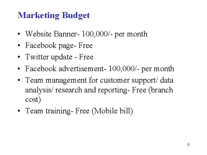 Marketing Budget • • • Website Banner- 100, 000/- per month Facebook page- Free