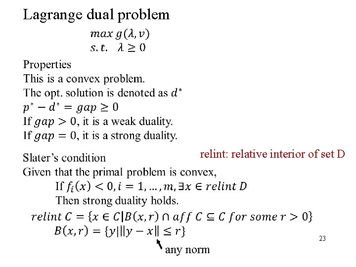 Lagrange dual problem relint: relative interior of set D any norm 23 