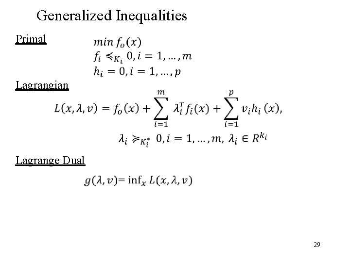 Generalized Inequalities Primal Lagrangian Lagrange Dual 29 