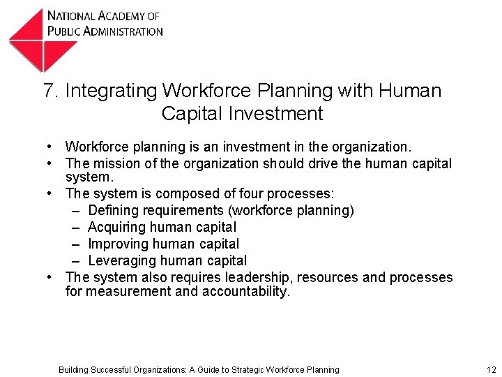 7. Integrating Workforce Planning with Human Capital Investment • Workforce planning is an investment 7. Integrating Workforce Planning with Human Capital Investment • Workforce planning is an investment