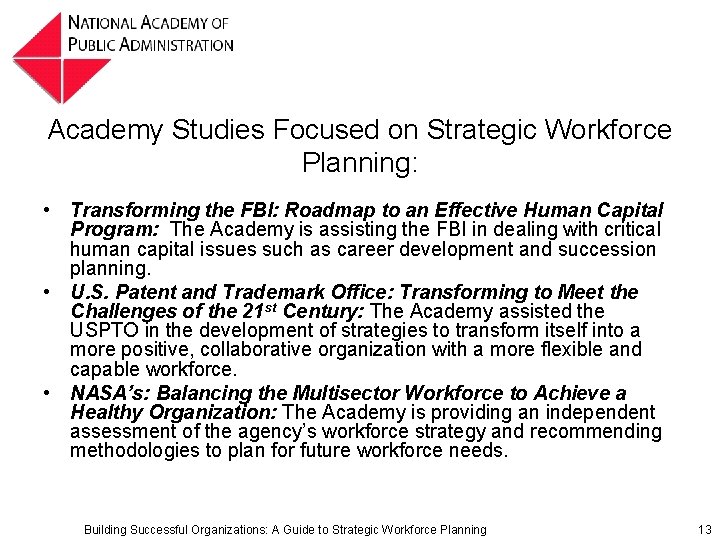 Academy Studies Focused on Strategic Workforce Planning: • Transforming the FBI: Roadmap to an Academy Studies Focused on Strategic Workforce Planning: • Transforming the FBI: Roadmap to an