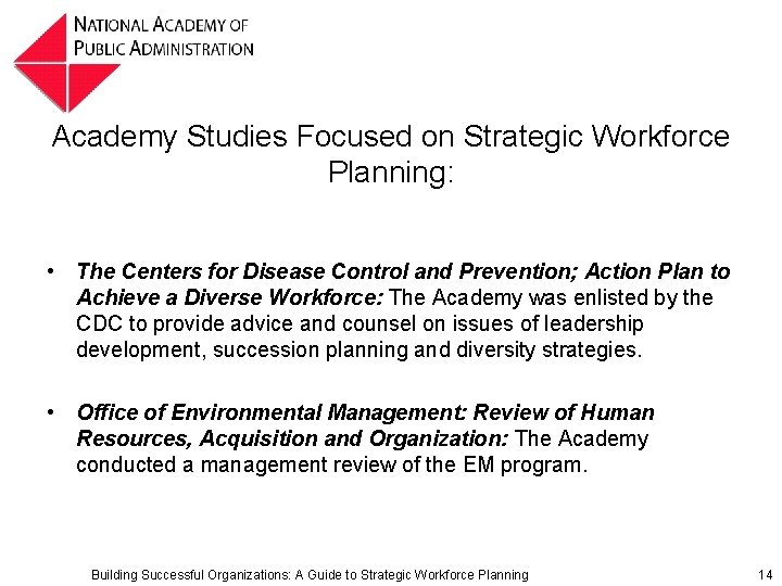 Academy Studies Focused on Strategic Workforce Planning: • The Centers for Disease Control and Academy Studies Focused on Strategic Workforce Planning: • The Centers for Disease Control and