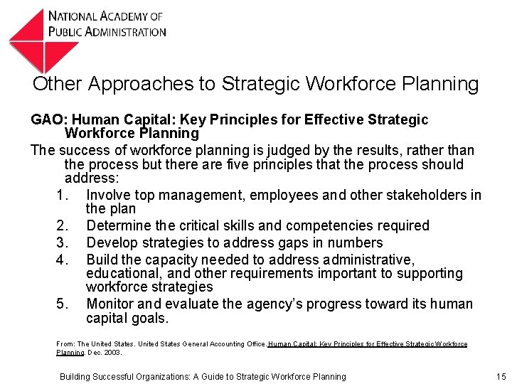Other Approaches to Strategic Workforce Planning GAO: Human Capital: Key Principles for Effective Strategic Other Approaches to Strategic Workforce Planning GAO: Human Capital: Key Principles for Effective Strategic
