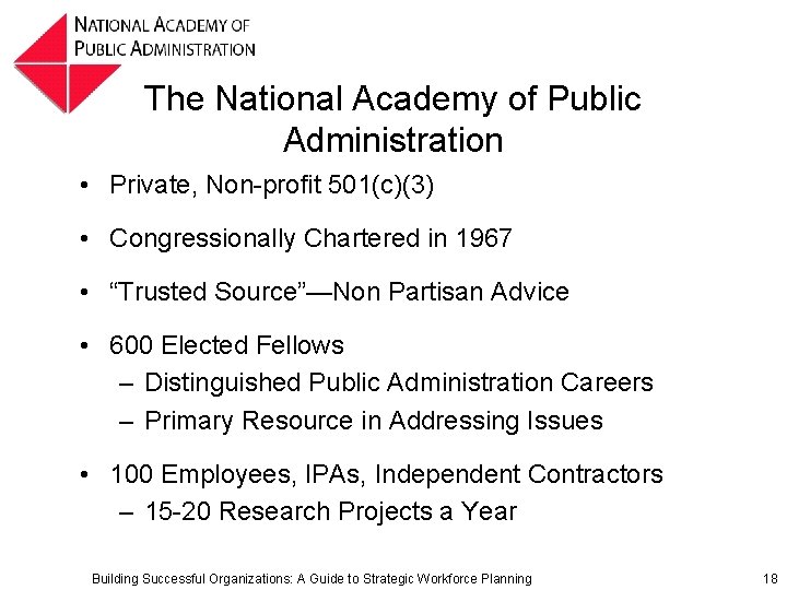 The National Academy of Public Administration • Private, Non-profit 501(c)(3) • Congressionally Chartered in The National Academy of Public Administration • Private, Non-profit 501(c)(3) • Congressionally Chartered in