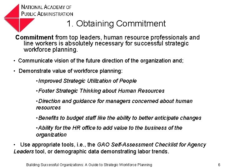 1. Obtaining Commitment from top leaders, human resource professionals and line workers is absolutely 1. Obtaining Commitment from top leaders, human resource professionals and line workers is absolutely