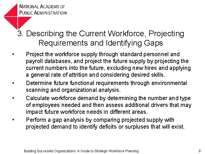 3. Describing the Current Workforce, Projecting Requirements and Identifying Gaps • • Project the 3. Describing the Current Workforce, Projecting Requirements and Identifying Gaps • • Project the